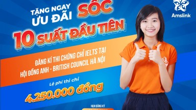 TẶNG ƯU ĐÃI SỐC: GIẢM LỆ PHÍ 10 SUẤT THI CHỨNG CHỈ ACADEMIC IELTS TẠI HỘI ĐỒNG ANH - BRITISH COUNCIL HÀ NỘI